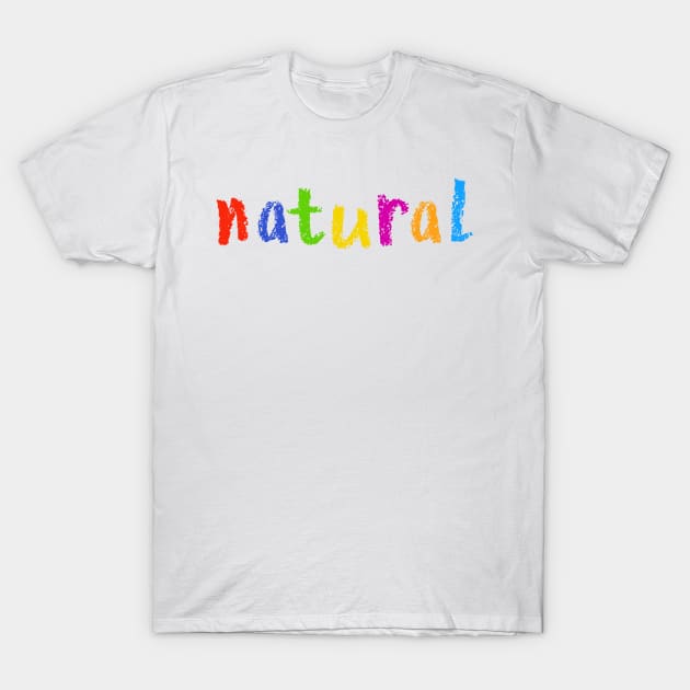natural T-Shirt by NSFWSam